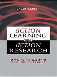 Action Learning, Action Research : Improving the Quality of Teaching and Learning (Hardcover)