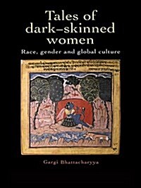 Tales of Dark Skinned Women : Race, Gender and Global Culture (Hardcover)