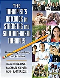 The Therapists Notebook on Strengths and Solution-Based Therapies : Homework, Handouts, and Activities (Hardcover)