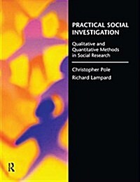 Practical Social Investigation : Qualitative and Quantitative Methods in Social Research (Hardcover)