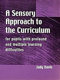 A Sensory Approach to the Curriculum : For Pupils with Profound and Multiple Learning Difficulties (Hardcover)