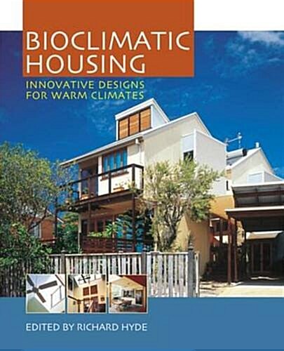 Bioclimatic Housing : Innovative Designs for Warm Climates (Hardcover)