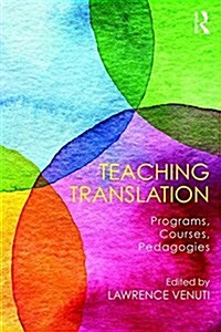 Teaching Translation : Programs, Courses, Pedagogies (Paperback)