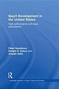 Sport Development in the United States : High Performance and Mass Participation (Paperback)