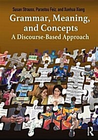 Grammar, Meaning, and Concepts : A Discourse-Based Approach to English Grammar (Paperback)