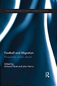 Football and Migration : Perspectives, Places, Players (Paperback)