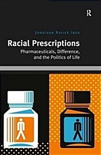 Racial Prescriptions : Pharmaceuticals, Difference, and the Politics of Life (Paperback)