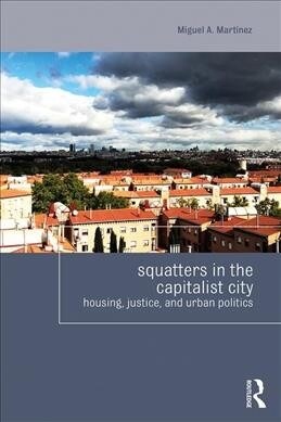 Squatters in the Capitalist City : Housing, Justice, and Urban Politics (Paperback)