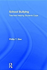 School Bullying : Teachers Helping Students Cope (Hardcover)