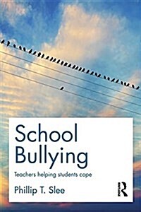 School Bullying : Teachers Helping Students Cope (Paperback)