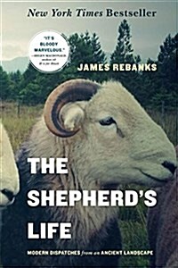 The Shepherds Life: Modern Dispatches from an Ancient Landscape (Paperback)
