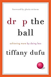 [중고] Drop the Ball: Achieving More by Doing Less (Hardcover)