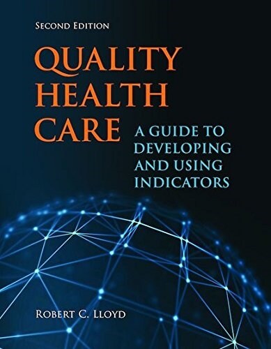 Quality Health Care: A Guide to Developing and Using Indicators (Paperback, 2)