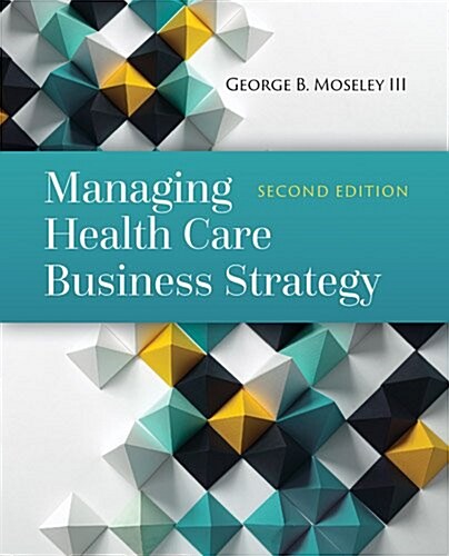 Managing Health Care Business Strategy (Hardcover, 2)