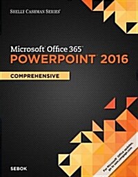 Shelly Cashman Series Microsoft Office 365 & PowerPoint 2016: Comprehensive (Paperback)