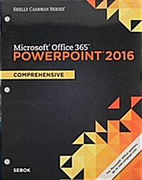 Shelly Cashman Series Microsoft Office 365 & PowerPoint 2016: Comprehensive, Loose-Leaf Version (Loose Leaf)