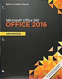 Shelly Cashman Series Microsoft Office 365 & Office 2016: Advanced, Loose-Leaf Version (Loose Leaf)