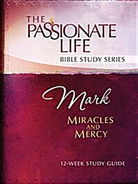 Mark: Miracles and Mercy 12-Week Study Guide (Paperback)