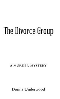 The Divorce Group: A Murder Mystery (Hardcover)