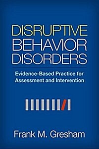 Disruptive Behavior Disorders: Evidence-Based Practice for Assessment and Intervention (Paperback)
