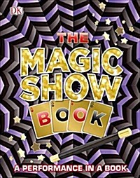 The Magic Show Book: A Performance in a Book (Hardcover)