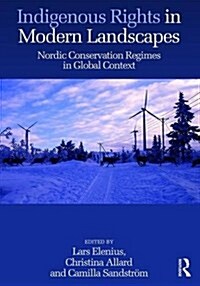 Indigenous Rights in Modern Landscapes : Nordic Conservation Regimes in Global Context (Hardcover)