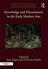 Knowledge and Discernment in the Early Modern Arts (Hardcover)