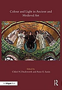 Colour and Light in Ancient and Medieval Art (Hardcover)