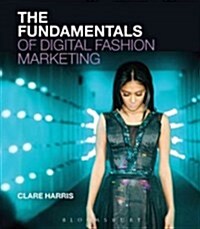 The Fundamentals of Digital Fashion Marketing (Paperback)