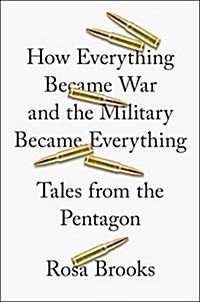 How Everything Became War and the Military Became Everything: Tales from the Pentagon (Hardcover)