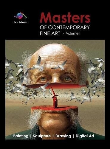 Masters of Contemporary Fine Art Book Collection - Volume 1 (Painting, Sculpture, Drawing, Digital Art) by Art Galaxie (Hardcover)