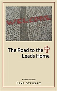 The Road to the Cross Leads Home (Paperback)