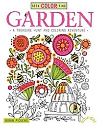 Seek, Color, Find Garden: A Treasure Hunt and Coloring Adventure (Paperback)