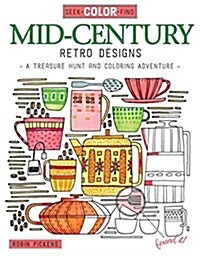 Seek, Color, Find Mid-Century Retro Designs: A Treasure Hunt and Coloring Adventure (Paperback)