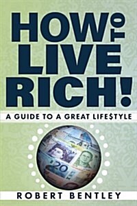 How to Live Rich!: A Guide to a Great Lifestyle (Paperback)