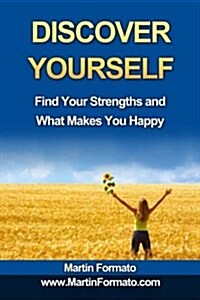 Discover Yourself: Find Your Strengths and What Makes You Happy (Paperback)