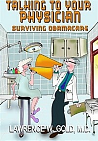 Talking with Your Physician: Surviving Obamacare (Paperback)