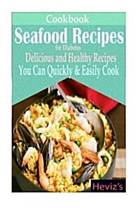 Seafood Recipes for Diabetes: Delicious and Healthy Recipes You Can Quickly & Easily Cook (Paperback)