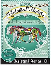 Untamed Nature: An Adult Coloring Book Inspired by Nature (Paperback)