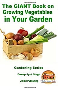 The Giant Book on Growing Vegetables in Your Garden (Paperback)