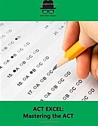 ACT Excel: Mastering the ACT (Paperback)