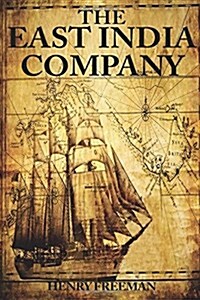 The East India Company: From Beginning to End (Paperback)