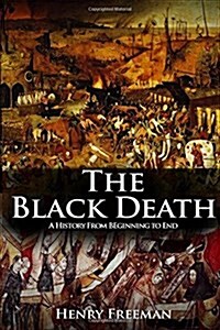 The Black Death: Historys Most Effective Killer (Paperback)