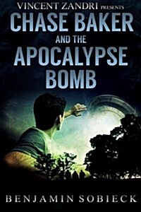 Chase Baker & the Apocalypse Bomb (Paperback)