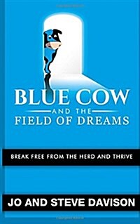 Blue Cow and the Field of Dreams (Paperback, 1st)