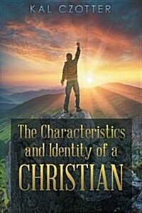 The Characteristics and Identity of a Christian (Paperback)
