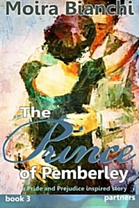 The Prince of Pemberley - Partners: A Pride and Prejudice Inspired Novels Happy Ending (Paperback)