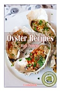 High Protein Oyster Recipes (Paperback)
