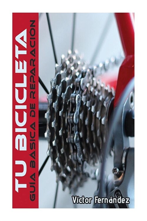 Tu Bicicleta.: Guia basica de reparacion. (Paperback)