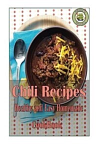 Chili Recipes Healthy and Easy Homemade (Paperback)